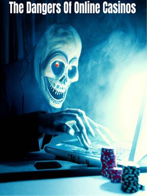 cover image of The Dangers of Online Casinos